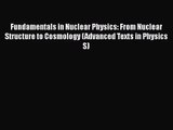Fundamentals in Nuclear Physics: From Nuclear Structure to Cosmology (Advanced Texts in Physics