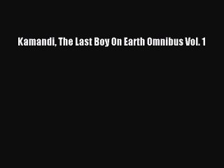 [PDF Download] Kamandi The Last Boy On Earth Omnibus Vol. 1 [PDF] Online