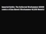 [PDF Download] Imperial Gothic: The Collected Warhammer 40000 comics of Dan Abnett (Warhammer