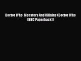 [PDF Download] Doctor Who: Monsters And Villains (Doctor Who (BBC Paperback)) [PDF] Online