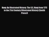 [PDF Download] Navy: An Illustrated History: The U.S. Navy from 1775 to the 21st Century (Illustrated