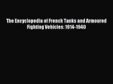 [PDF Download] The Encyclopedia of French Tanks and Armoured Fighting Vehicles: 1914-1940 [PDF]