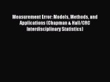[PDF Download] Measurement Error: Models Methods and Applications (Chapman & Hall/CRC Interdisciplinary