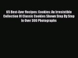 65 Best-Ever Recipes: Cookies: An Irresistible Collection Of Classic Cookies Shown Step By