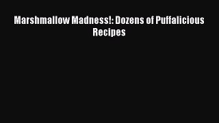 Marshmallow Madness!: Dozens of Puffalicious Recipes [PDF Download] Marshmallow Madness!: Dozens