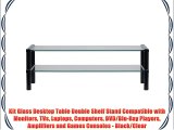 Kit Glass Desktop Table Double Shelf Stand Compatible with Monitors TVs Laptops Computers DVD/Blu-Ray