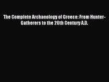 [PDF Download] The Complete Archaeology of Greece: From Hunter-Gatherers to the 20th Century