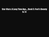 [PDF Download] Star Wars: A Long Time Ago... Book 5: Fool's Bounty (v. 5) [Read] Online