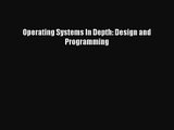 Read Operating Systems In Depth: Design and Programming Ebook Free