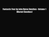 [PDF Download] Fantastic Four by John Byrne Omnibus - Volume 1 (Marvel Omnibus) [PDF] Online