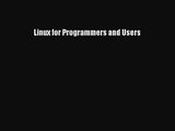 PDF Download Linux for Programmers and Users Download Online