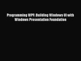 PDF Download Programming WPF: Building Windows UI with Windows Presentation Foundation Read