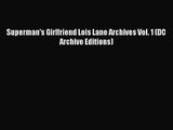 [PDF Download] Superman's Girlfriend Lois Lane Archives Vol. 1 (DC Archive Editions) [Read]