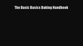 The Basic Basics Baking Handbook [PDF Download] The Basic Basics Baking Handbook# [Read] Full