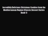 Incredibly Delicious Christmas Cookies from the Mediterranean Region (Classic Dessert Series