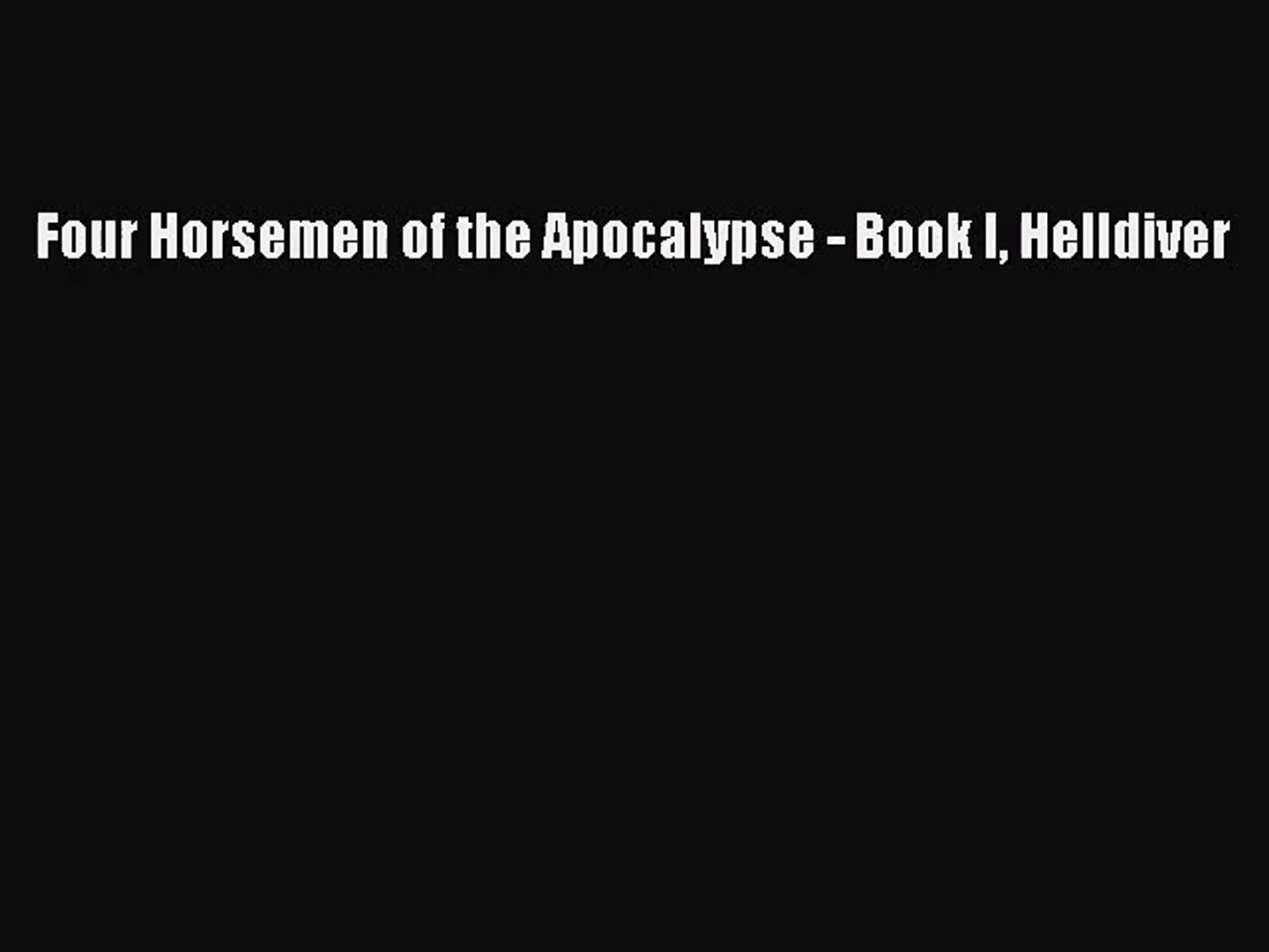 Pdf Download Four Horsemen Of The Apocalypse Book I Helldiver Pdf Online Video Dailymotion