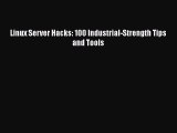 PDF Download Linux Server Hacks: 100 Industrial-Strength Tips and Tools PDF Full Ebook