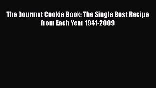 Read The Gourmet Cookie Book: The Single Best Recipe from Each Year 1941-2009 Ebook Free