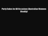 Party Cakes for All Occasions (Australian Womens Weekly) [PDF Download] Party Cakes for All