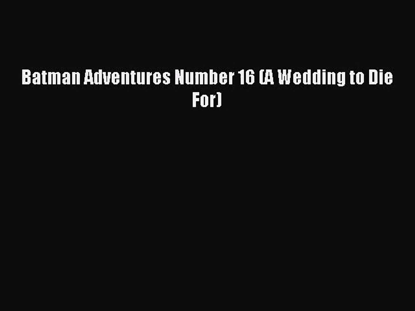 PDF Download] Batman Adventures Number 16 (A Wedding to Die For) [PDF]  Online - video Dailymotion