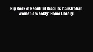 Big Book of Beautiful Biscuits (Australian Women's Weekly Home Library) [PDF Download] Big