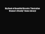 Big Book of Beautiful Biscuits (Australian Women's Weekly Home Library) [PDF Download] Big