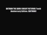 [PDF Download] BATMAN THE DARK KNIGHT RETURNS Tenth Anniversary Edition. (BATMAN) [PDF] Full