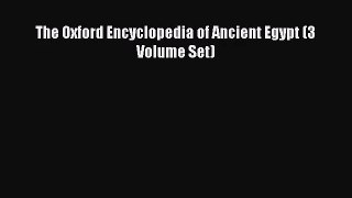 [PDF Download] The Oxford Encyclopedia of Ancient Egypt (3 Volume Set) [PDF] Full Ebook