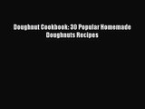 Download Doughnut Cookbook: 30 Popular Homemade Doughnuts Recipes PDF Online