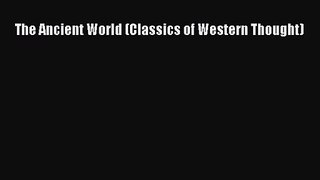 [PDF Download] The Ancient World (Classics of Western Thought) [Read] Full Ebook