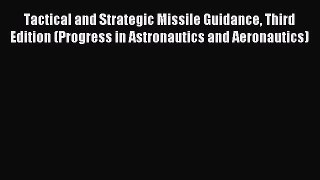[PDF Download] Tactical and Strategic Missile Guidance Third Edition (Progress in Astronautics