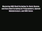 PDF Download Mastering UNIX Shell Scripting 2e: Bash Bourne and Korn Shell Scripting for Programmers