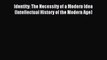 [PDF Download] Identity: The Necessity of a Modern Idea (Intellectual History of the Modern