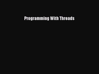 Télécharger la video: Programming With Threads [PDF Download] Programming With Threads# [Download] Full Ebook