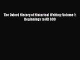 [PDF Download] The Oxford History of Historical Writing: Volume 1: Beginnings to AD 600 [Read]