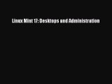 PDF Download Linux Mint 17: Desktops and Administration Read Online