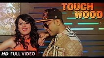 Touchwood | Sonu Mann | Full Video | Sachin Ahuja | New Punjabi Songs 2016