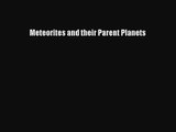 [PDF Download] Meteorites and their Parent Planets [Download] Full Ebook