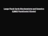 [PDF Download] Lange Flash Cards Biochemistry and Genetics (LANGE FlashCards) [Cards] [Download]