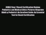[PDF Download] USMLE Step 2 Board Certification Review: Pediatrics and Medical Ethics Pictures/Diagrams