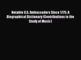 [PDF Download] Notable U.S. Ambassadors Since 1775: A Biographical Dictionary (Contributions