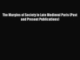 [PDF Download] The Margins of Society in Late Medieval Paris (Past and Present Publications)