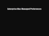 Read Enterprise Mac Managed Preferences Ebook Free