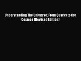 [PDF Download] Understanding The Universe: From Quarks to the Cosmos (Revised Edition) [Download]