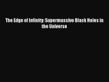 [PDF Download] The Edge of Infinity: Supermassive Black Holes in the Universe [Read] Online