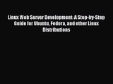 Download Linux Web Server Development: A Step-by-Step Guide for Ubuntu Fedora and other Linux