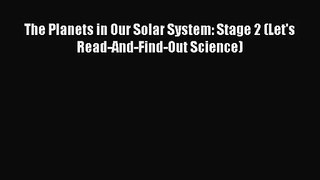 [PDF Download] The Planets in Our Solar System: Stage 2 (Let's Read-And-Find-Out Science) [Download]