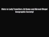 [PDF Download] Hints to Lady Travellers: At Home and Abroad (Royal Geographic Society) [PDF]