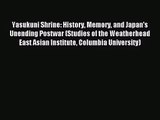 [PDF Download] Yasukuni Shrine: History Memory and Japan's Unending Postwar (Studies of the