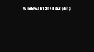 Windows NT Shell Scripting [PDF Download] Windows NT Shell Scripting# [Download] Online